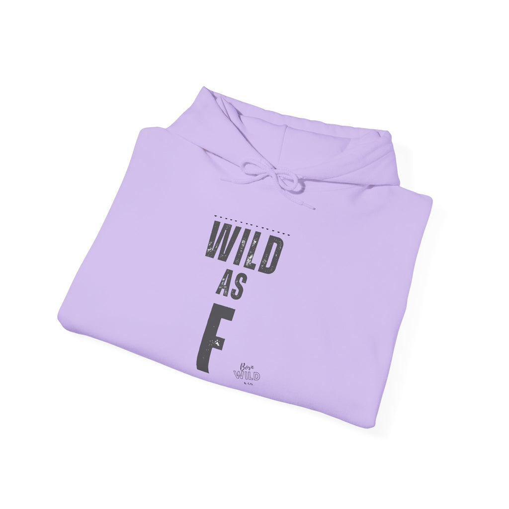 Wild As F- Unisex Hoodie