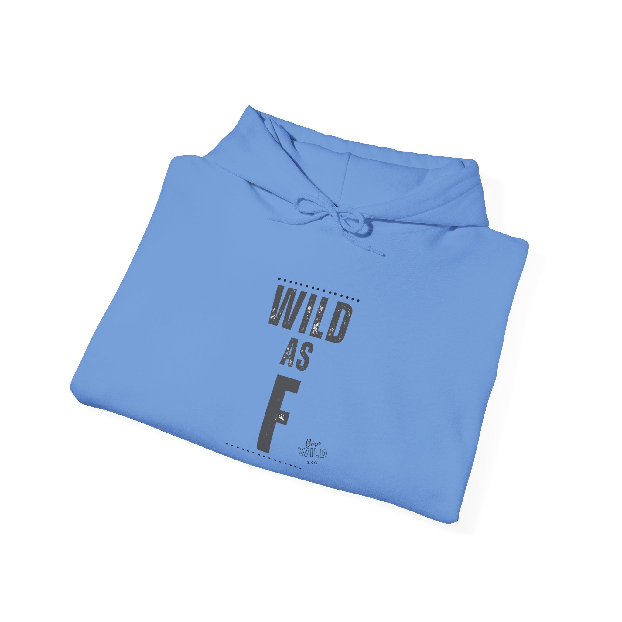 Wild As F- Unisex Hoodie