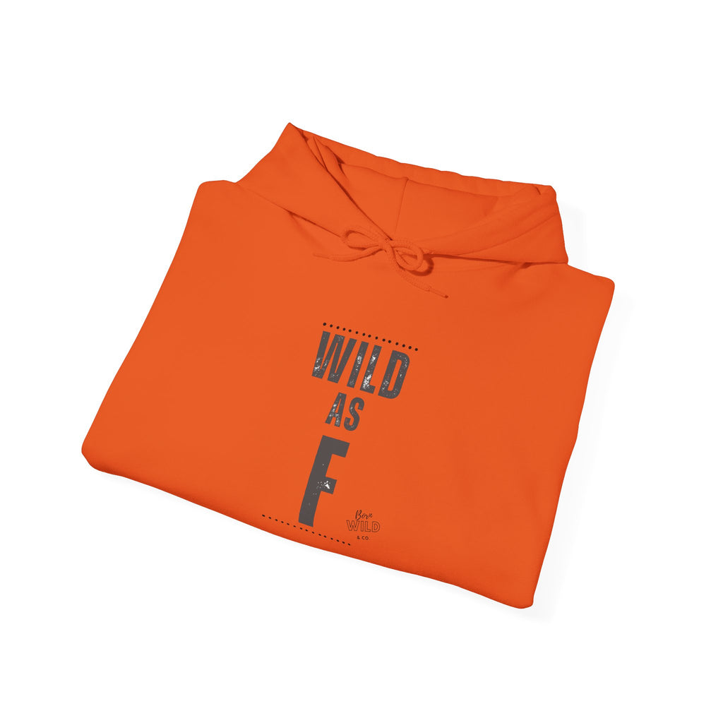 Wild As F- Unisex Hoodie