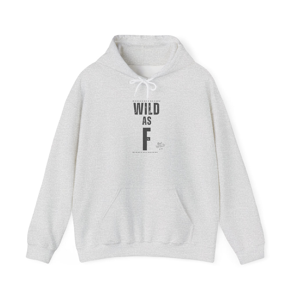 Wild As F- Unisex Hoodie