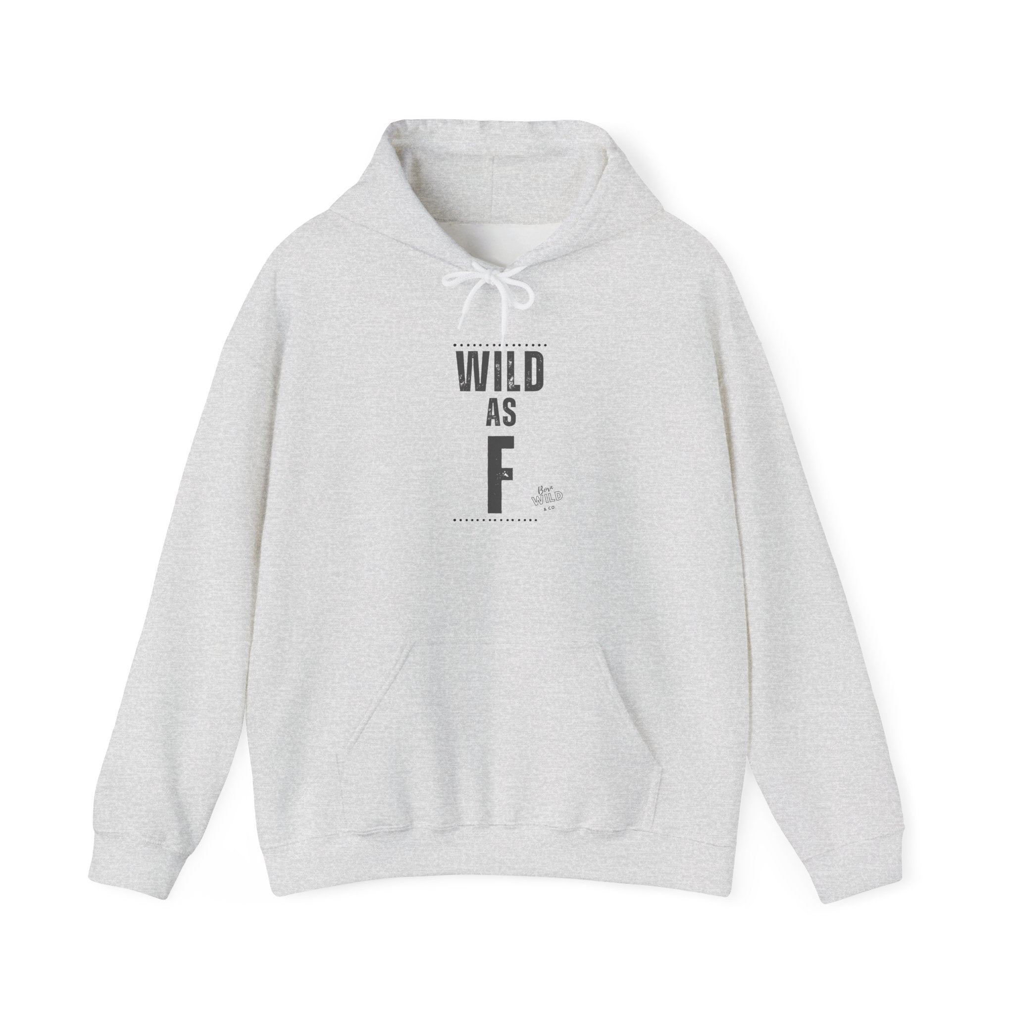 Wild As F- Unisex Hoodie