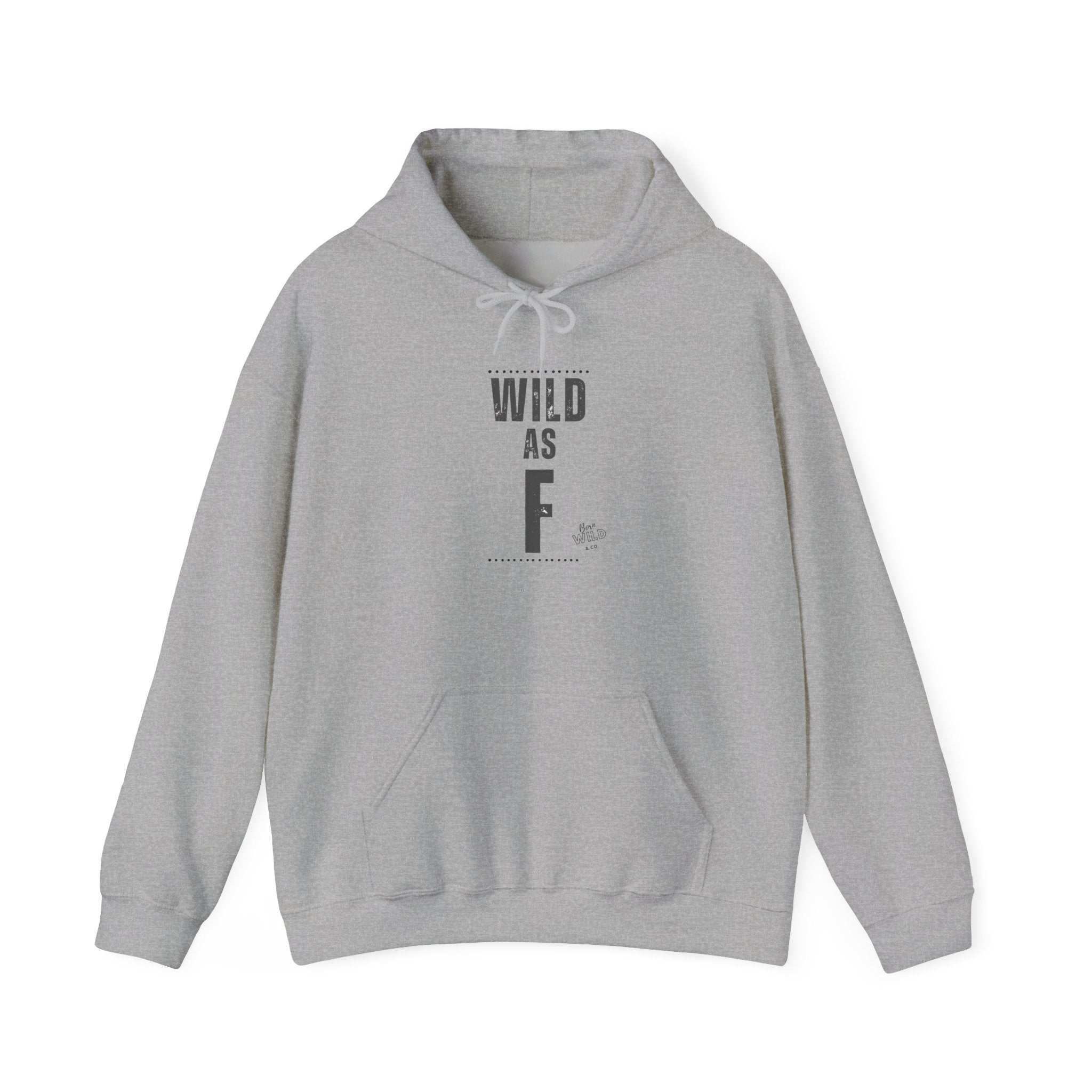 Wild As F- Unisex Hoodie