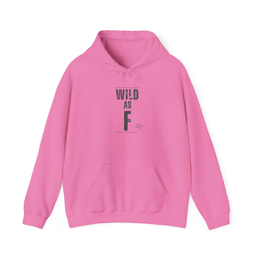 Wild As F- Unisex Hoodie
