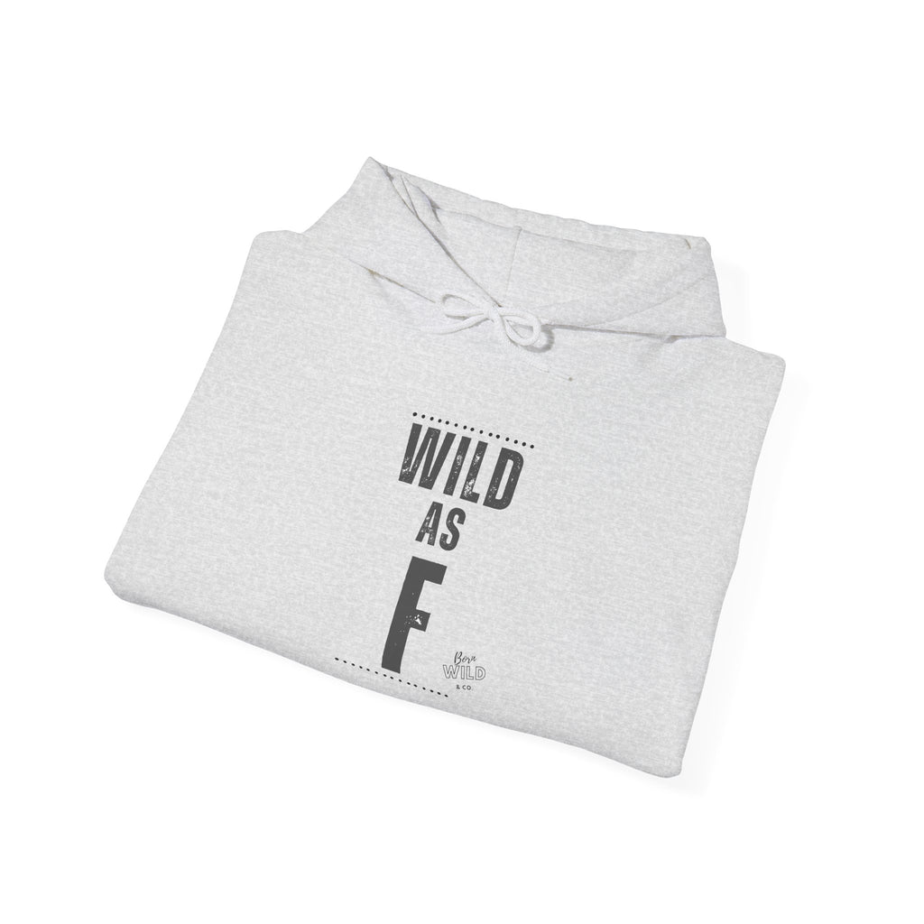 Wild As F- Unisex Hoodie