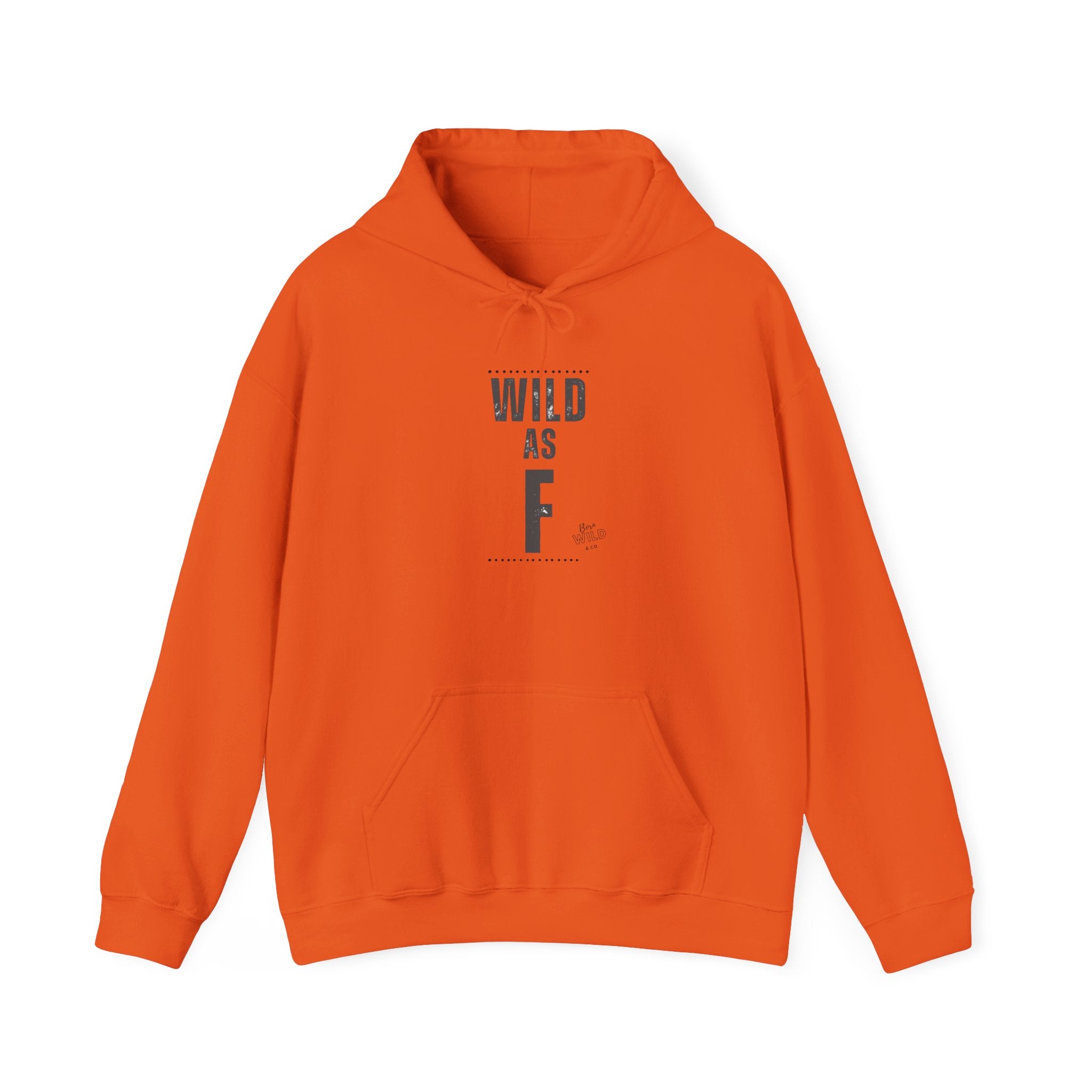 Wild As F- Unisex Hoodie